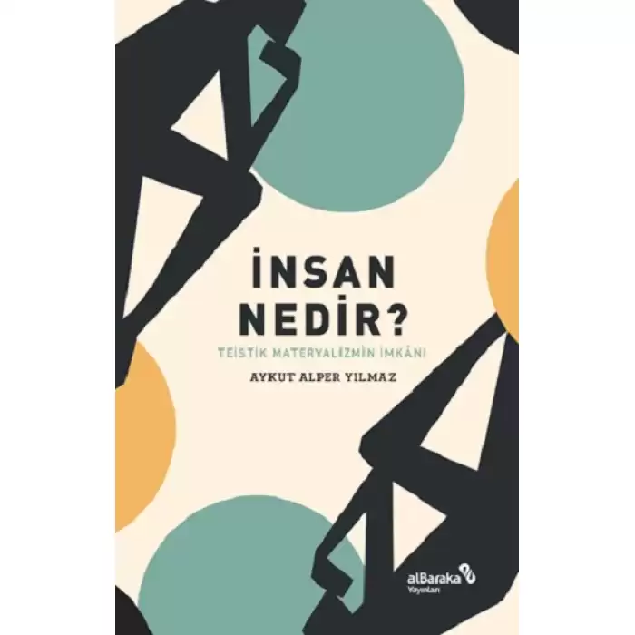 İnsan Nedir? – Teistik Materyalizmin İmkanı