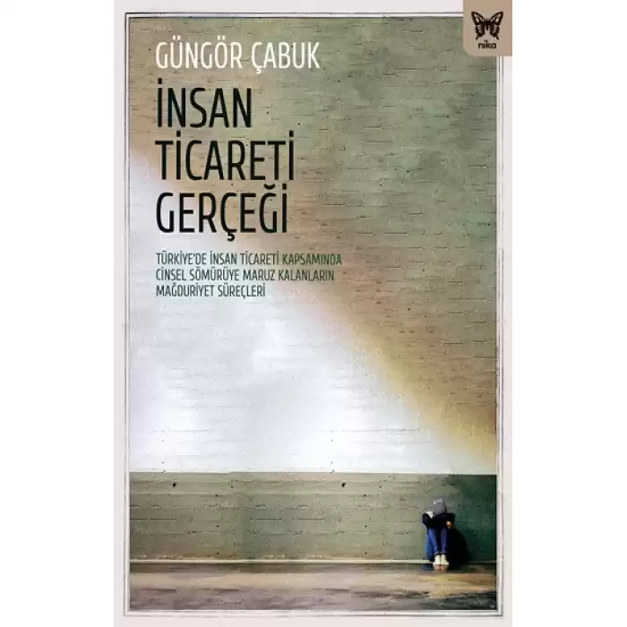 İnsan Ticareti Gerçeği: Türkiye’de İnsan Ticareti Kapsamında Cinsel Sömürüye Maruz Kalanların Mağduriyet Süreçleri