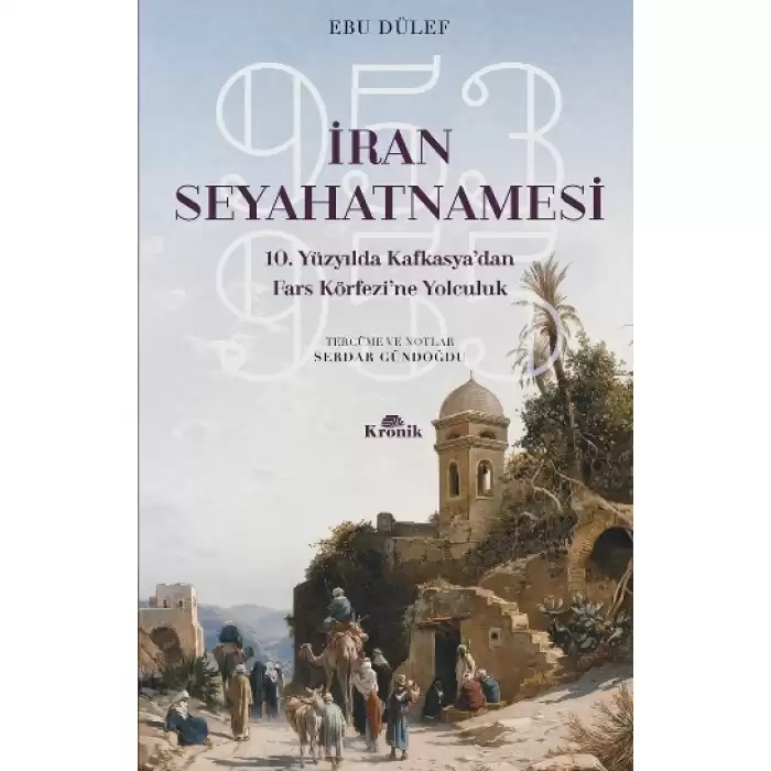 İran Seyahatnamesi 10. Yüzyılda Kafkasyadan Fars Körfezine Yolculuk 953-955