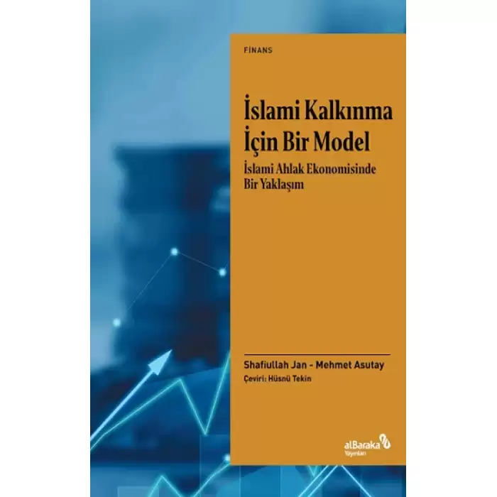 İslami Kalkınma İçin Bir Model İslami Ahlak Ekonomisinde Bir Yaklaşım