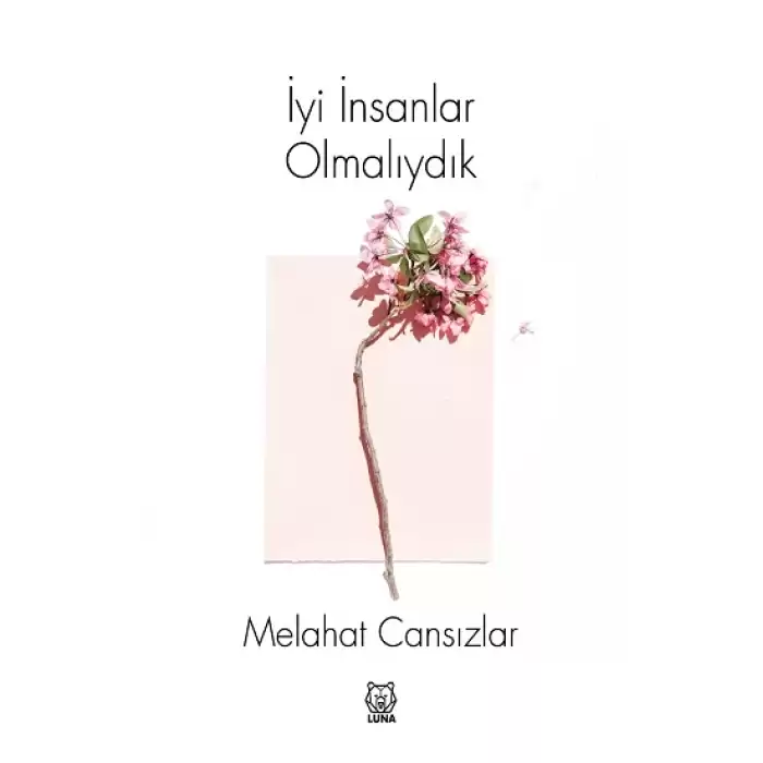 İyi İnsanlar Olmalıydık