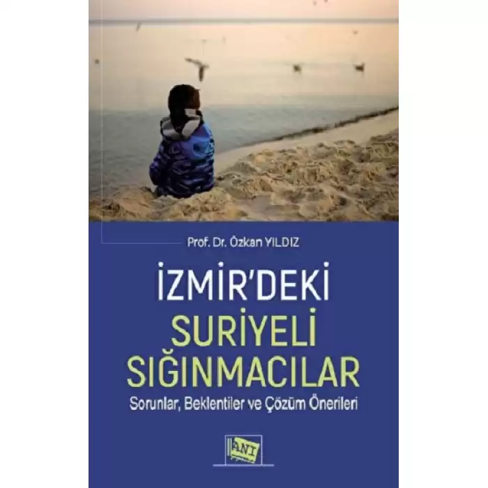 İzmir’deki Suriyeli Sığınmacılar Sorunlar, Beklentiler Ve Çözüm Önerileri