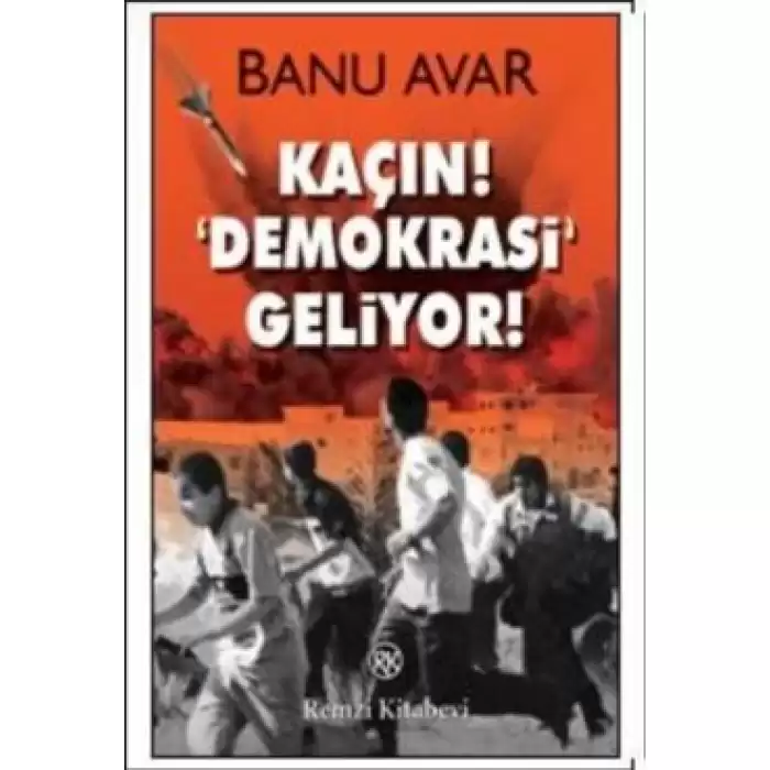 Kaçın! Demokrasi Geliyor!