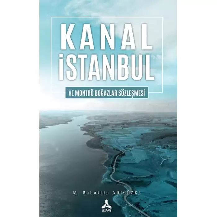 Kanal İstanbul Ve Montrö Boğazlar Sözleşmesi