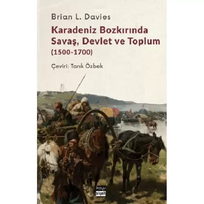 Karadeniz Bozkırında Savaş, Devlet ve Toplum (1500-1700)