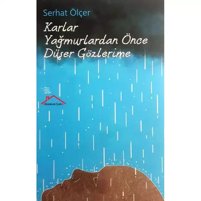 Karlar Yağmurlardan Önce Düşer Gözlerime