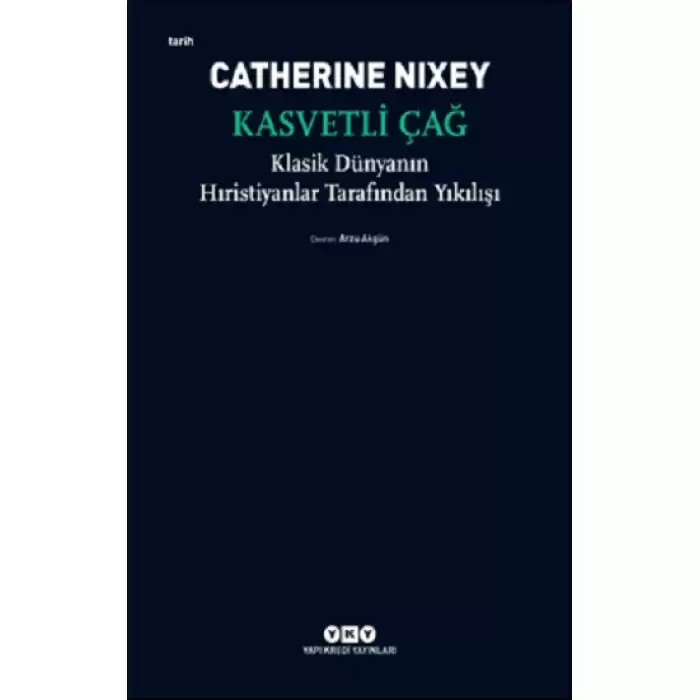 Kasvetli Çağ - Klasik Dünyanın Hıristiyanlar Tarafından Yıkılışı