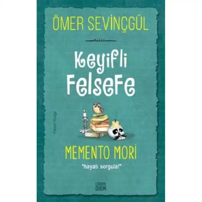 Keyifli Felsefe - Memento Mori