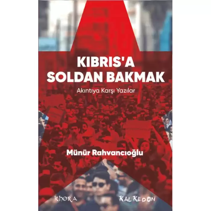 Kıbrıs’a Soldan Bakmak – Akıntıya Karşı Yazılar