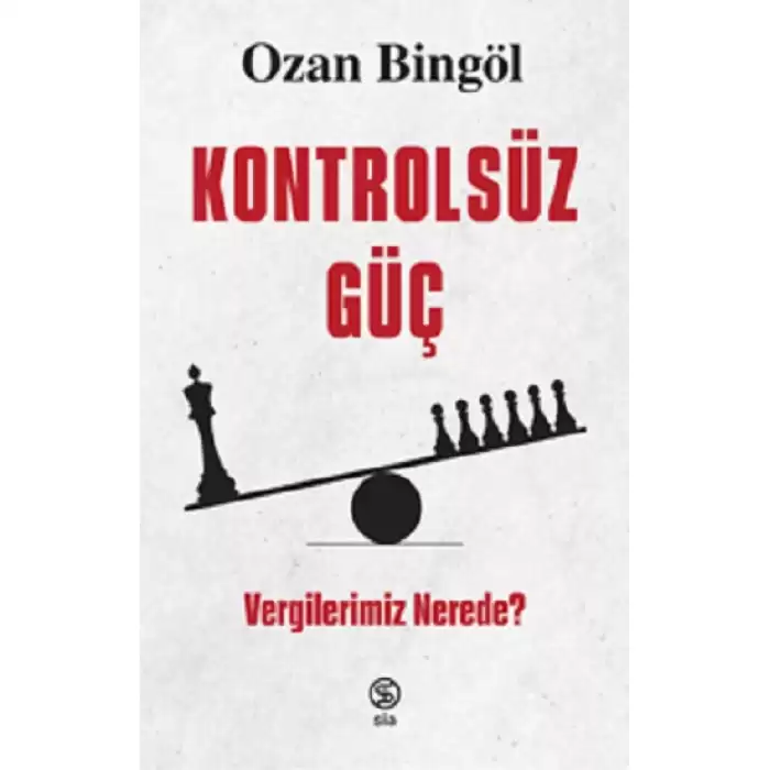 Kontrolsüz Güç - Vergilerimiz Nerede?