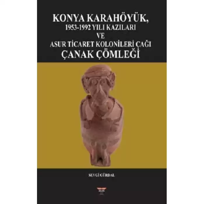 Konya Karahöyük, 1953-1992 Yılı Kazıları (Ciltli)