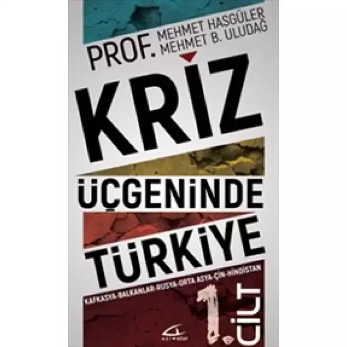 Kriz Üçgeninde Türkiye 1. Cilt