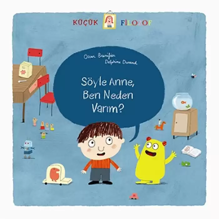 Küçük Filozof - Söyle Anne, Ben Neden Varım?