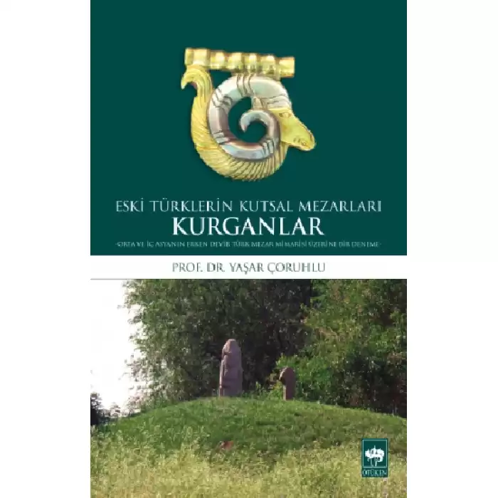 Kurganlar: Eski Türklerin Kutsal Mezarları