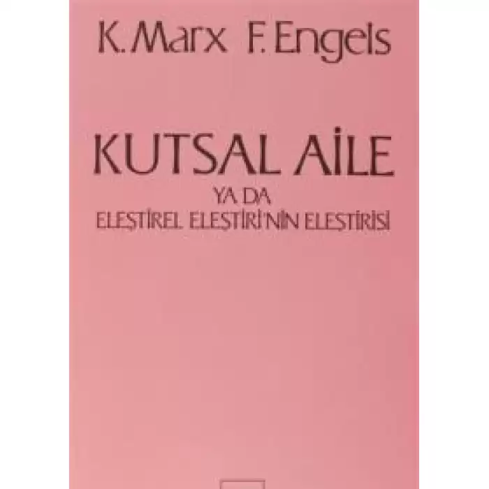 Kutsal Aile ya da Eleştirel Eleştirinin Eleştirisi