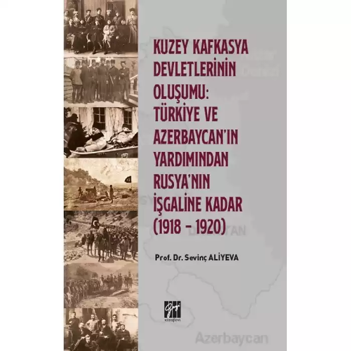 Kuzey Kafkasya Devletlerinin Oluşumu: Türkiye ve Azerbeycan ın Yardımından Rusyanın İşgaline Kadar (1918 - 1920)