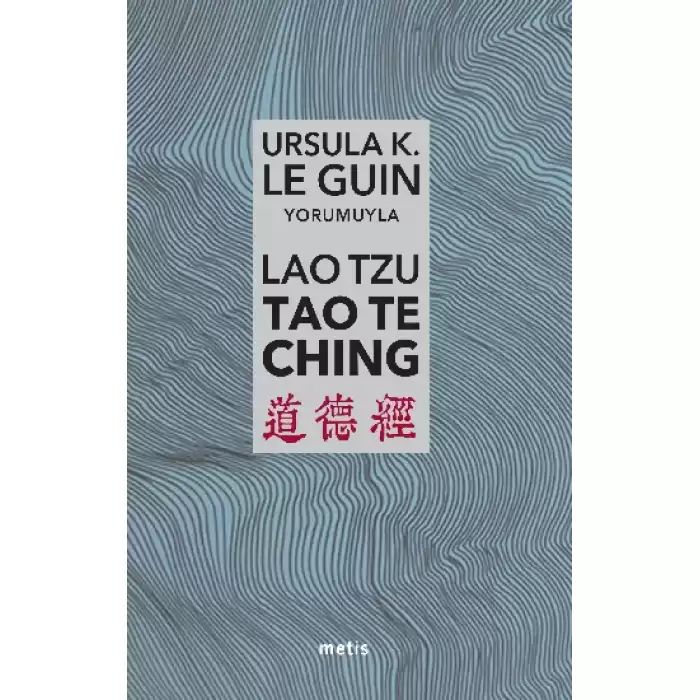 Lao Tzu: Tao Te Ching - Yola ve Yolun Gücüne Dair