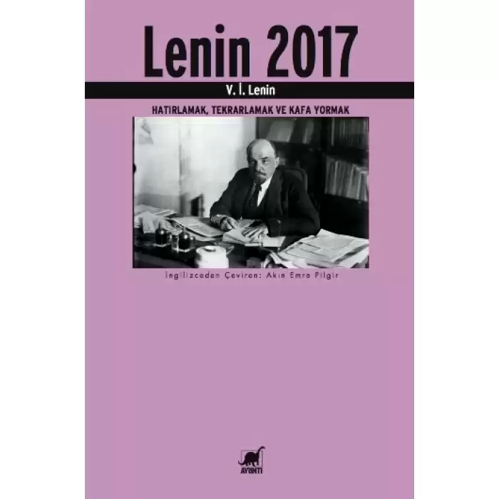 Lenin 2017 (Hatırlamak, Tekrarlamak ve Kafa Yormak)