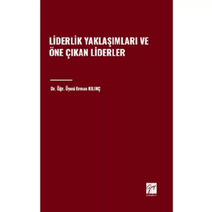 Liderlik Yaklaşımları ve Öne Çıkan Liderler