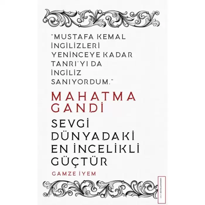 Mahatma Gandi - Sevgi Dünyadaki En İncelikli Güçtür