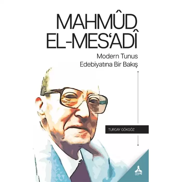 Mahmud El-Mesadi Modern Tunus Edebiyatına Bir Bakış