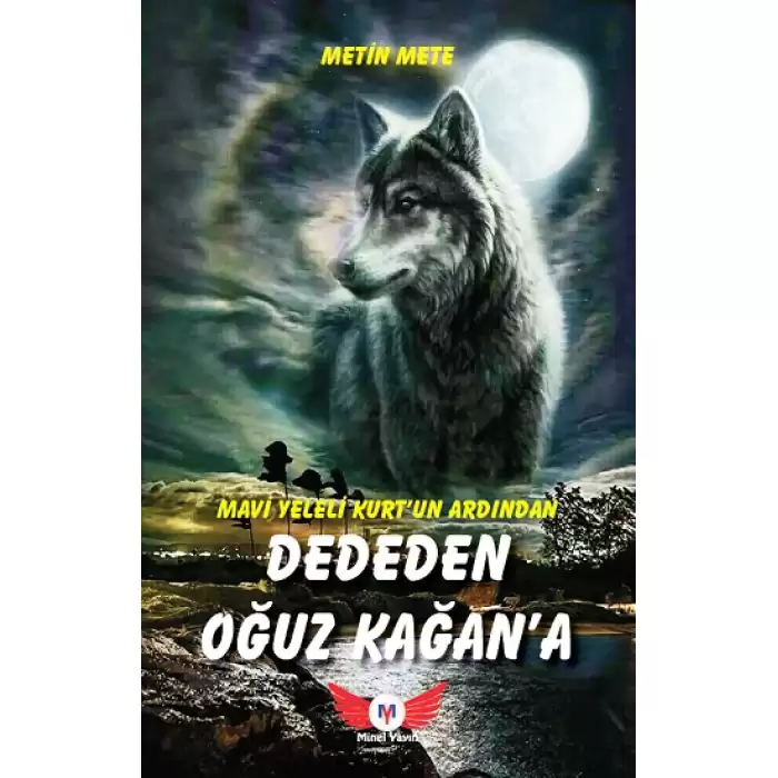 Mavi Yeleli Kurtun Ardından Dededen Oğuz Kağana