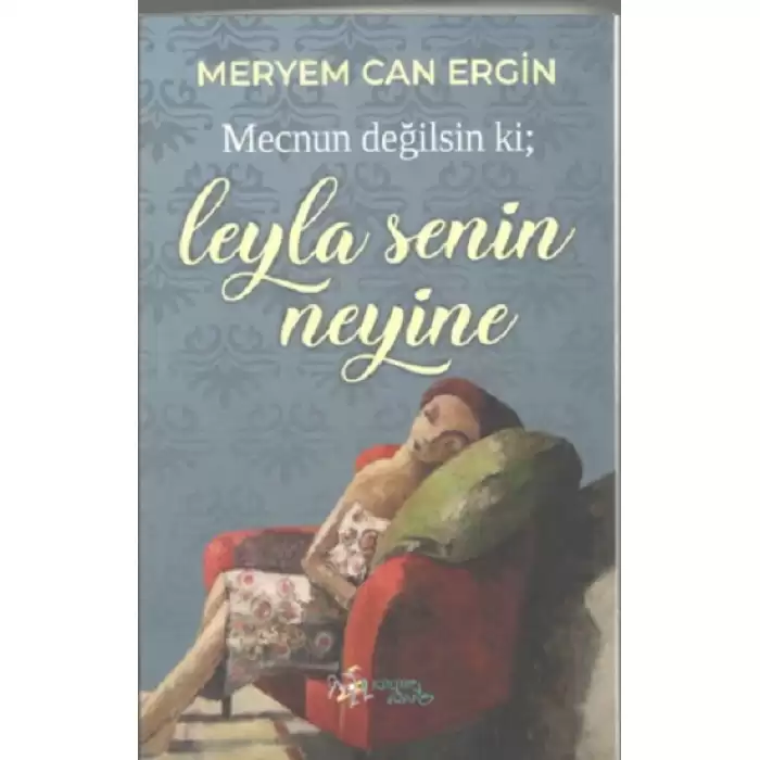 Mecnun Değilsin ki ; Leyla Senin Neyine