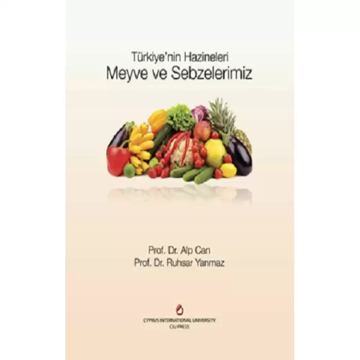 Meyve ve Sebzelerimiz - Türkiye’nin Hazineleri  (Ciltli)