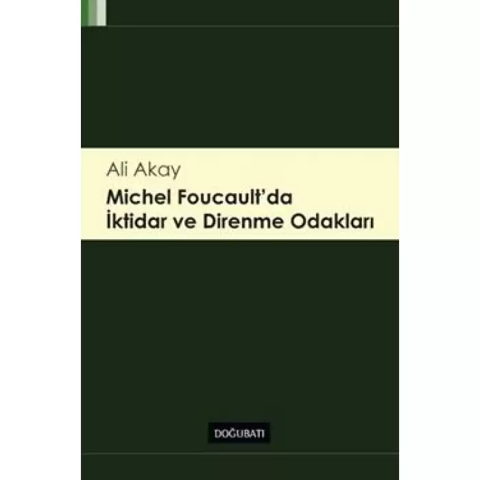 Michel Foucaultda İktidar ve Direnme Odakları