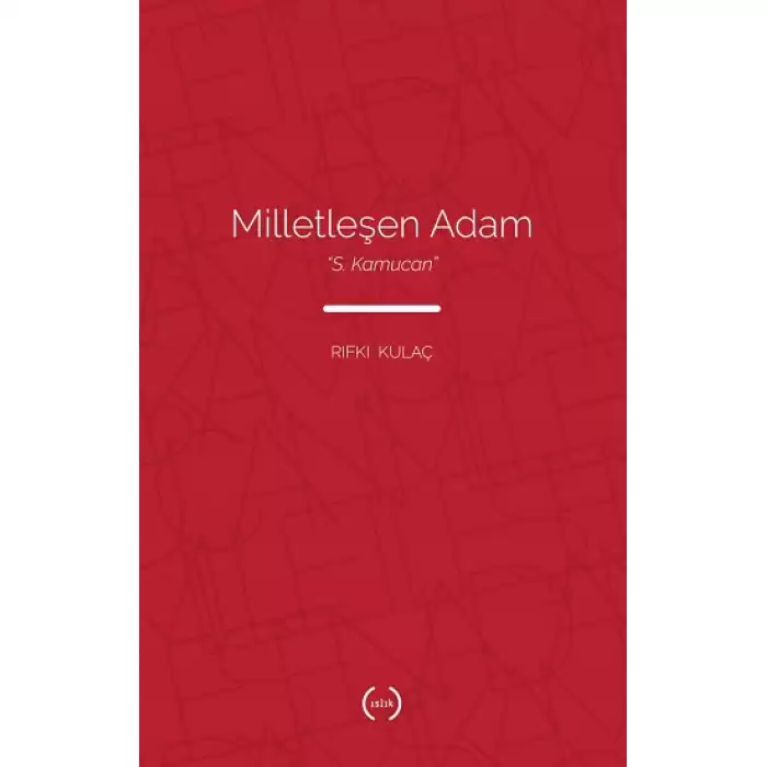 Milletleşen Adam - “S. Kamucan”