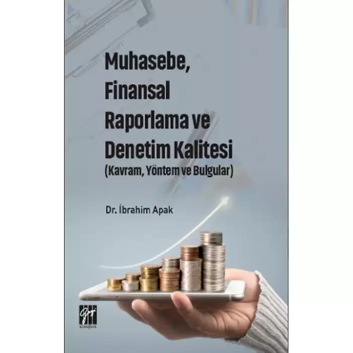 Muhasebe, Finansal Raporlama ve Denetim Kalitesi (Kavram, Yöntem ve Bulgular)