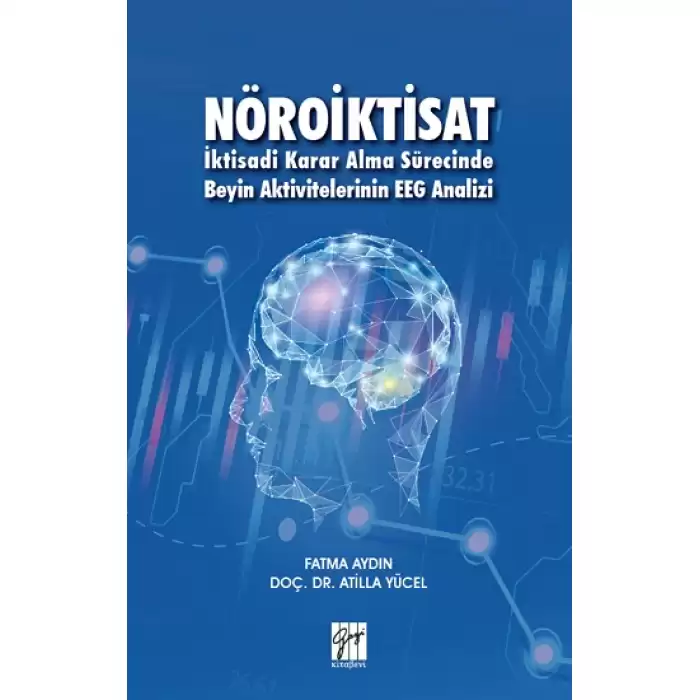 Nöroiktisat - İktisadi Karar Alma Sürecinde Beyin Aktivitelerinin EEG Analizi