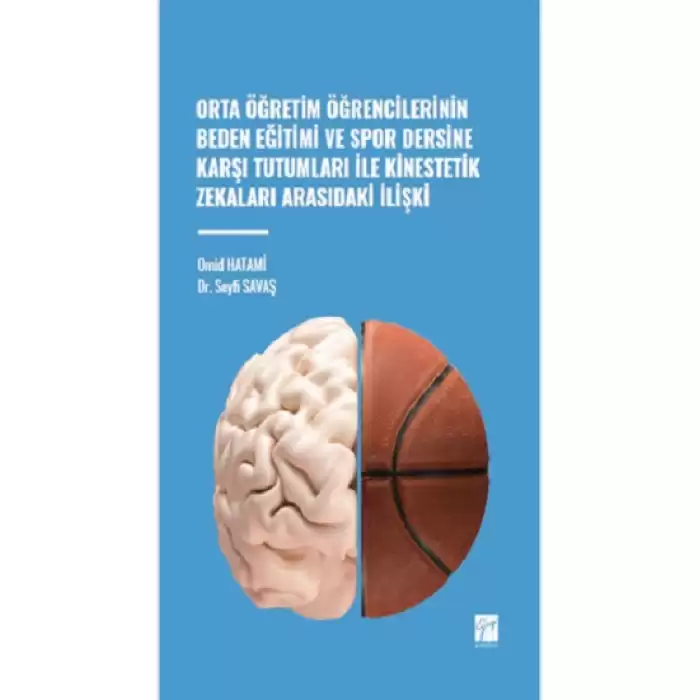 Orta Öğretim Öğrencilerinin Beden Eğitimi ve Spor Dersine Karşı Tutumları ile Kinestetik Zekaları Arasındaki İlişki