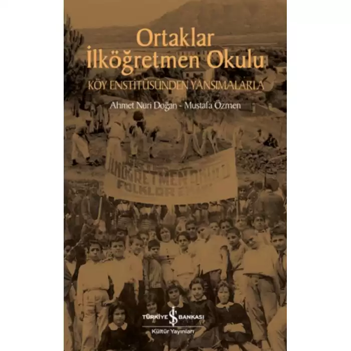 Ortaklar İlköğretmen Okulu – Köy Enstitüsünden Yansımalarla