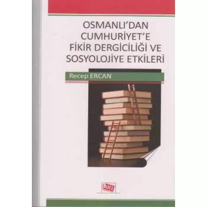 Osmanlı’dan Cumhuriyet’e Fikir Dergiciliği ve Sosyolojiye Etkileri