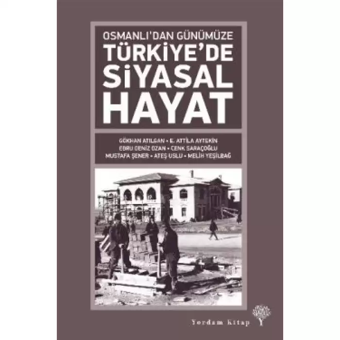 Osmanlıdan Günümüze Türkiye’de Siyasal Hayat