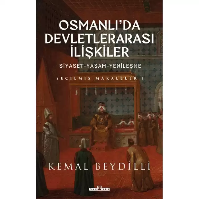 Osmanlıda Devletlerarası İlişkiler/Siyaset-Yaşam-Yenileşme