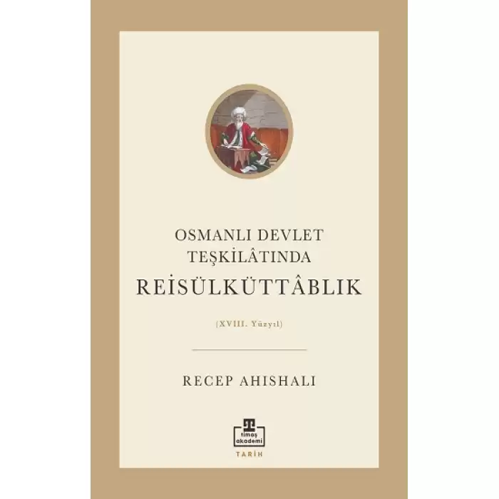 Osmanlı Devlet Teşkilatında Reisülküttablık (XVIII. Yüzyıl)