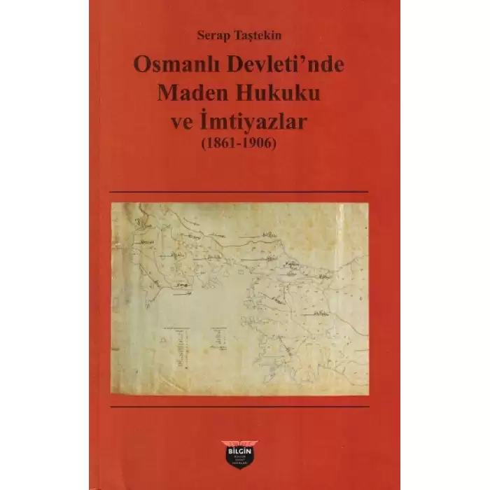 Osmanlı Devletinde Maden Hukuku ve İmtiyazlar (1861-1906)