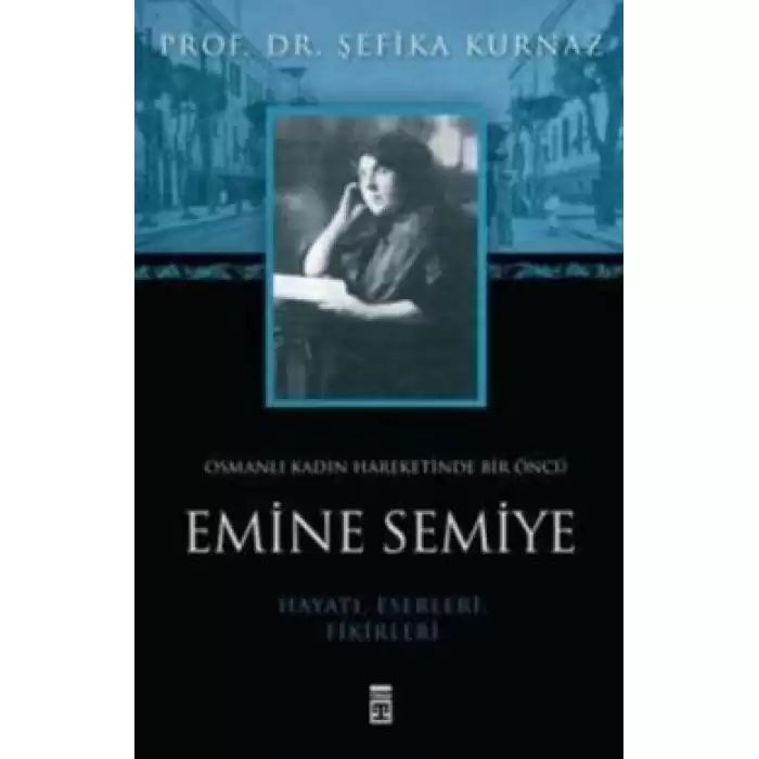 Osmanlı Kadın Hareketinde Bir Öncü Emine Semiye