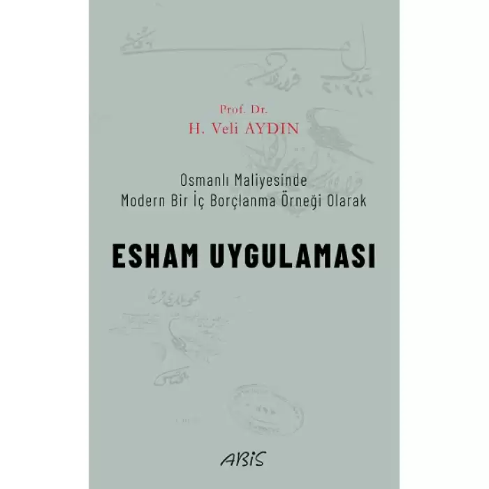 Osmanlı Maliyesinde Modern Bir İç Borçlanma Örneği Olarak ESHAM UYGULAMASI