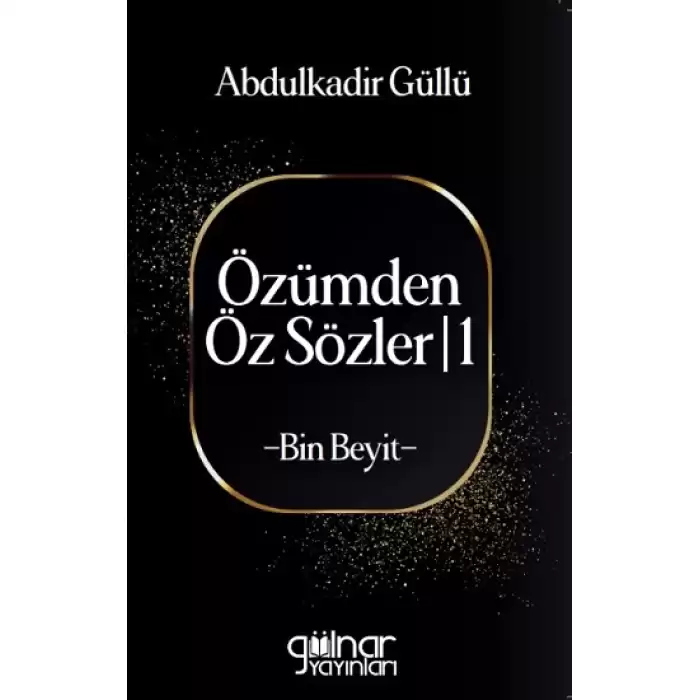 Özümden Öz Sözler-I -Bin Beyit-