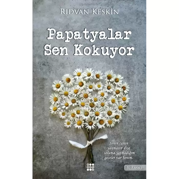 Papatyalar Sen Kokuyor