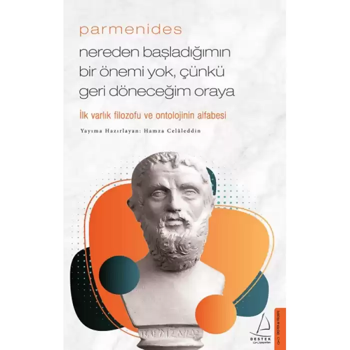 Parmenides - Nereden Başladığımın Bir Önemi Yok, Çünkü Geri Döneceğim Oraya