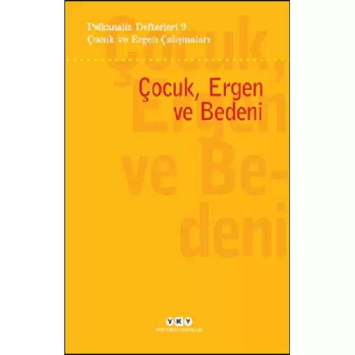 Psikanaliz Defterleri 9- Çocuk ve Ergen Çalışmaları / Çocuk, Ergen ve Bedeni