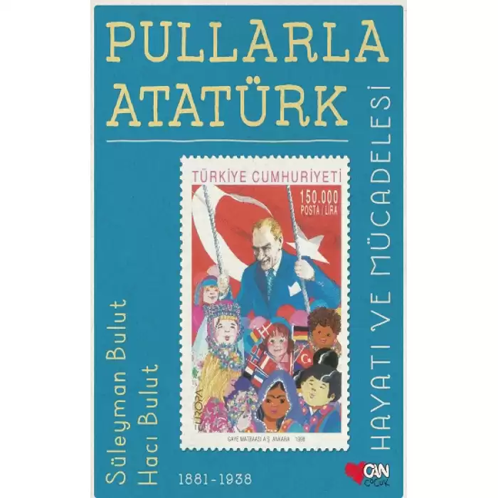 Pullarla Atatürk: Hayatı ve Mücadelesi (1881-1938) (Ciltli)