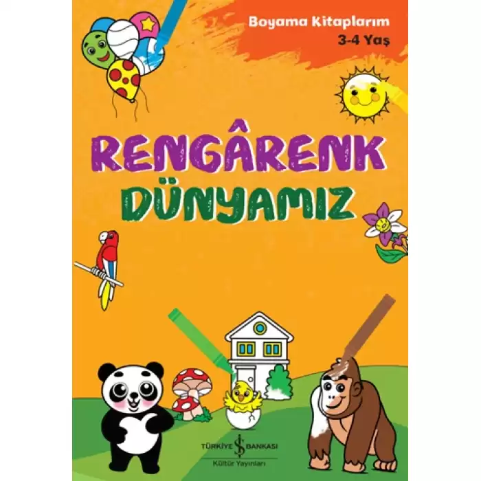 Rengarenk Dünyamız - Boyama Kitaplarım 3 - 4 Yaş