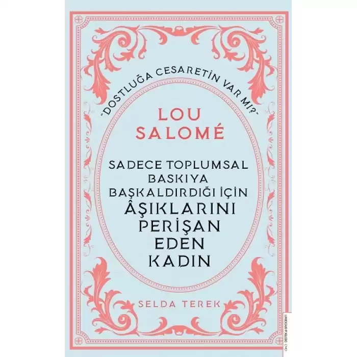 Sadece Toplumsal Baskıya Başkaldırdığı İçin Aşıklarını Perişan Eden Kadın - Lou Salome