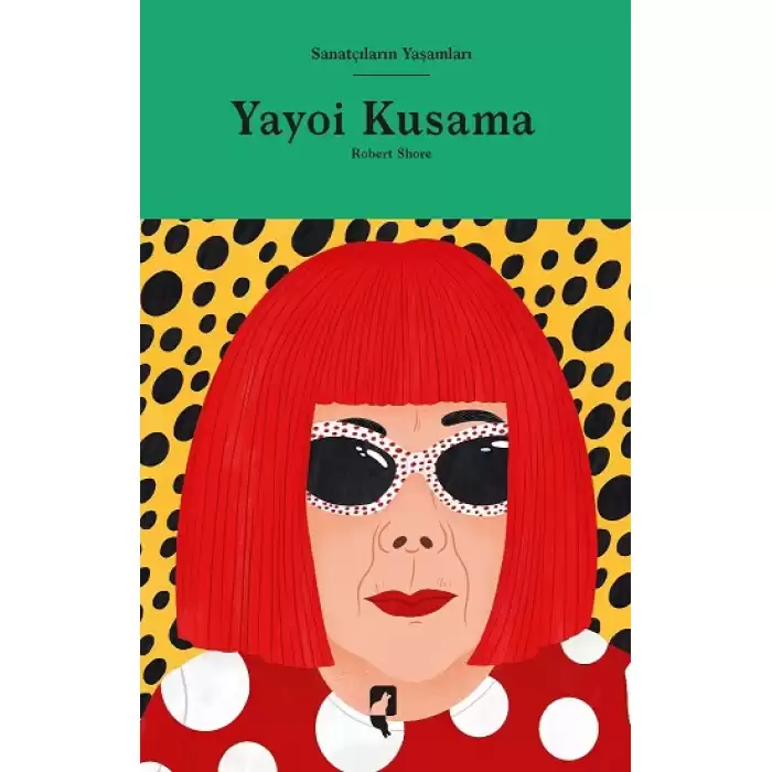 Sanatçıların Yaşamları - Yayoi Kusama (Ciltli)