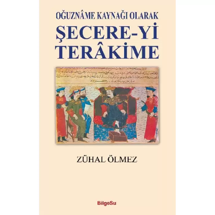 Oğuzname Kaynağı Olarak Şecere-Yi Terakime